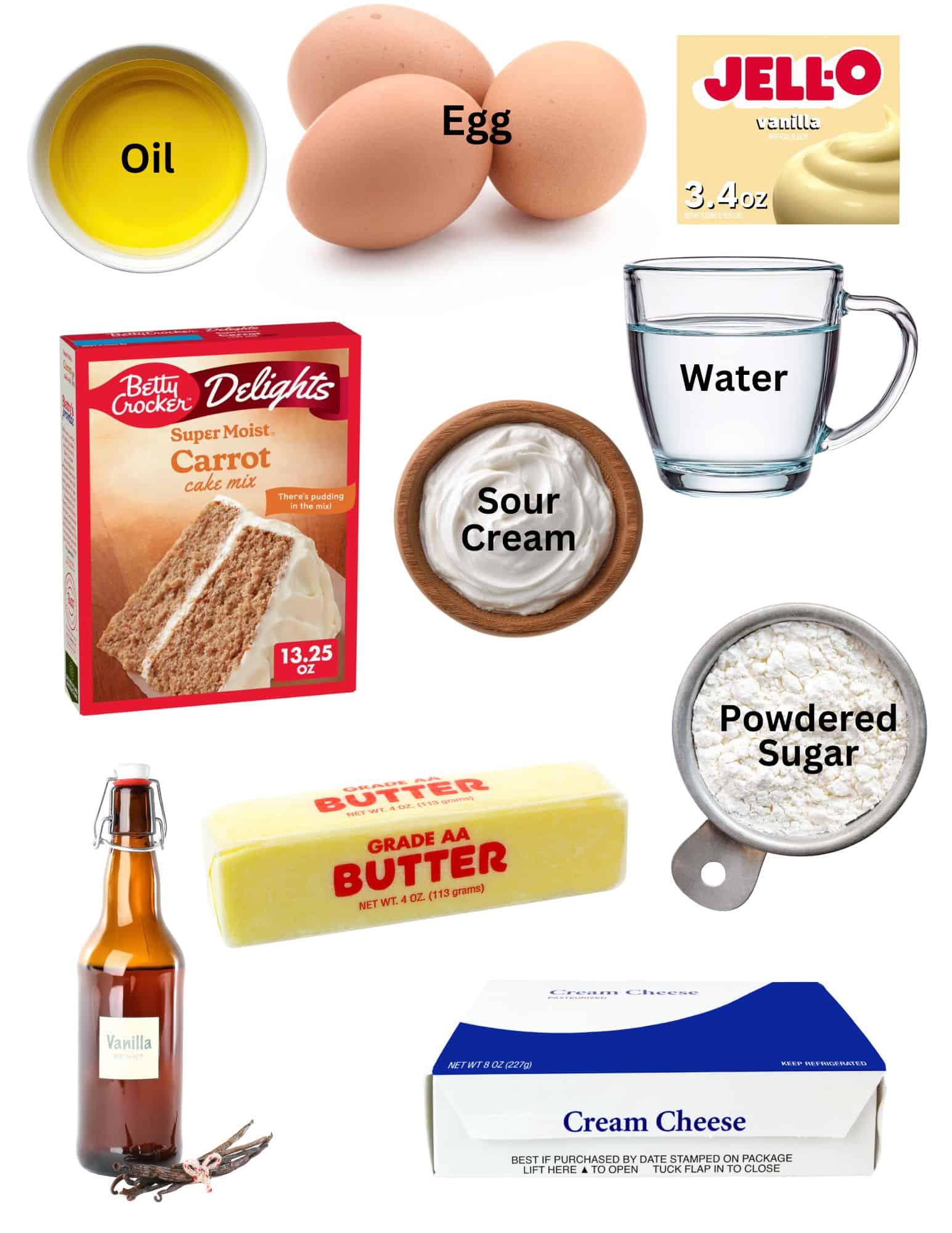 Bowls of oil, water, sour cream, bottle of vanilla, stick of butter, cream cheese, 3 eggs, box of vanilla pudding.