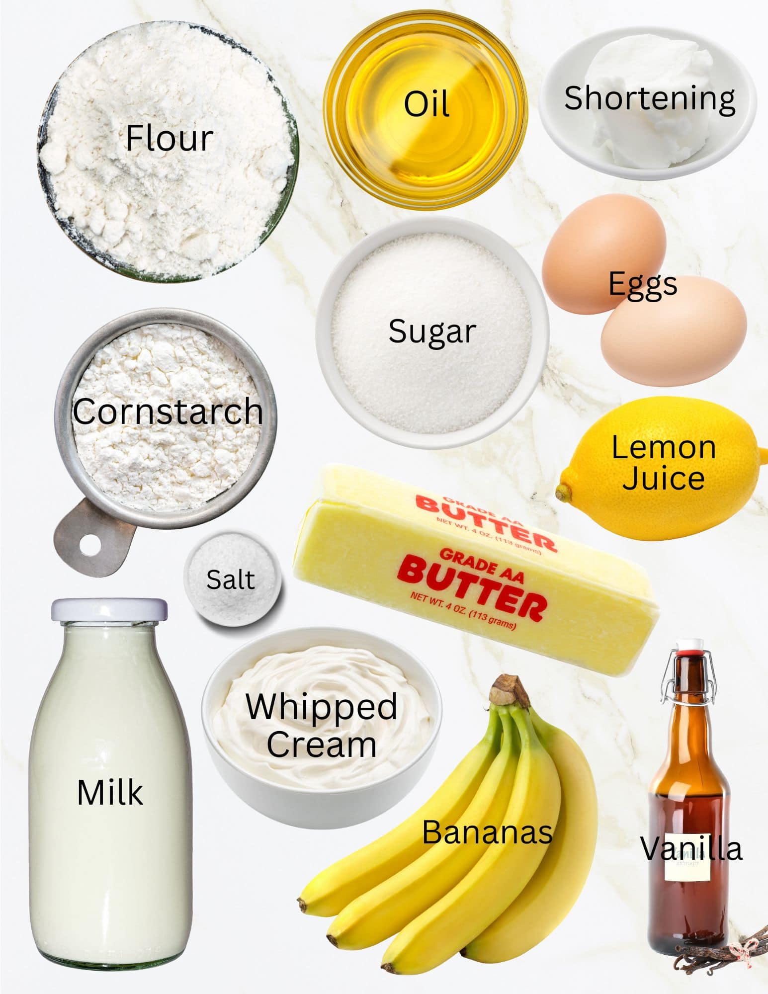 Bowls of flour, shortening, oil, sugar, eggs, lemon, cornstarch, salt, stick of butter, bottle of vanilla, bunch of bananas, bowl of whipped cream and bottle of milk.
