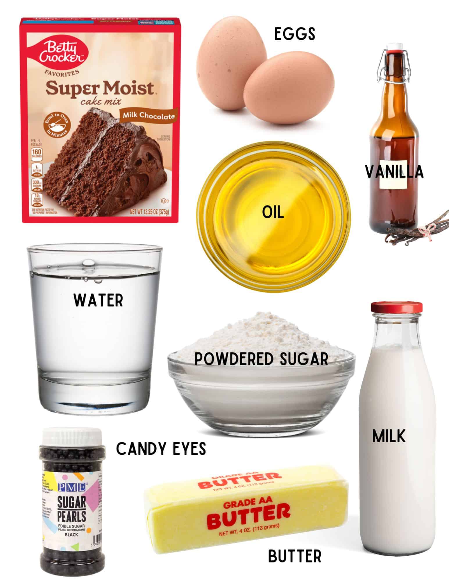 Boxed cake mix, two eggs, bottle of vanilla, bowl of oil, cup of water, bowl of powdered sugar, bottle of milk, stick of butter, bottle of candy eyes.