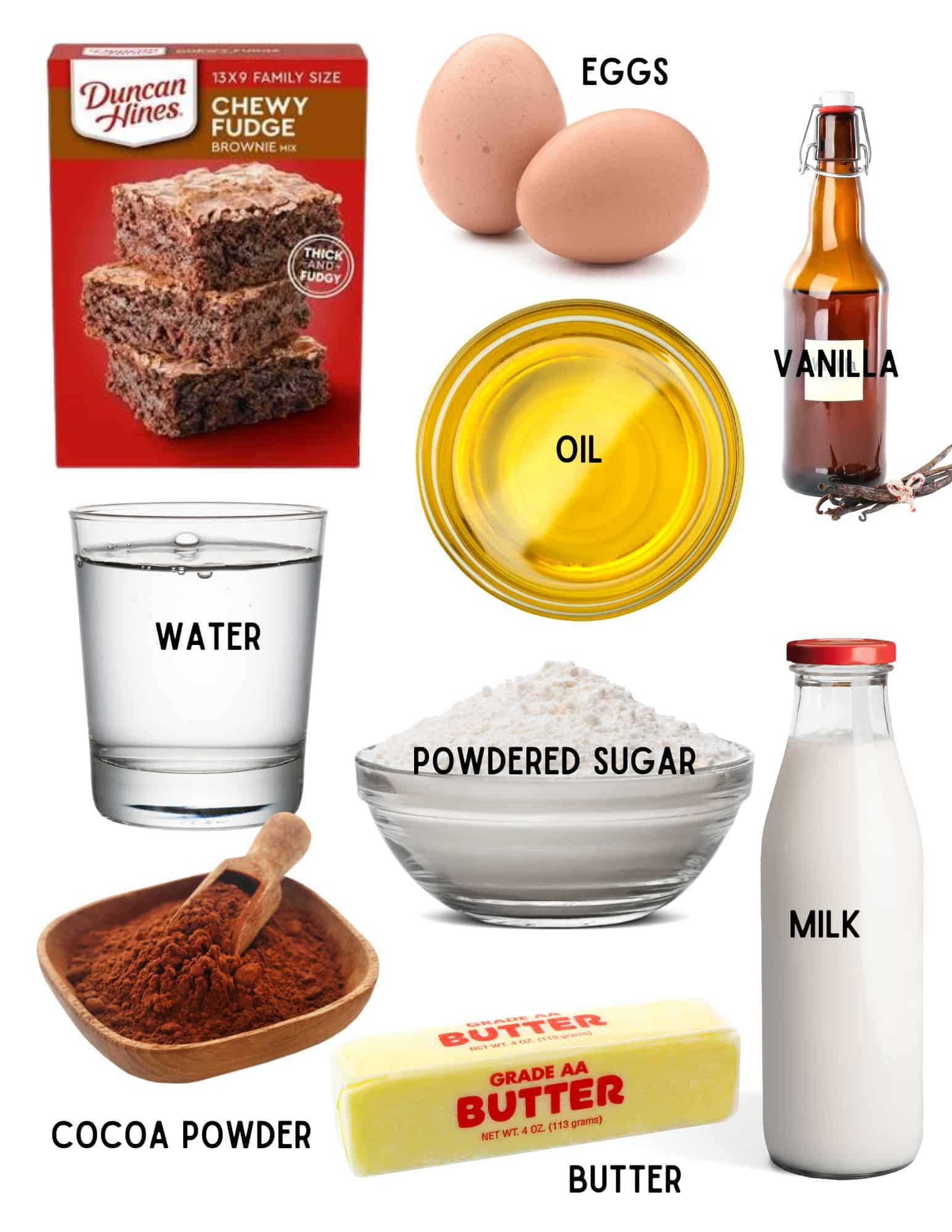 Brownie mix, eggs, oil, bottle of vanilla, bottle of milk, cup of water, bowls of cocoa powder and powder sugar, stick of butter.